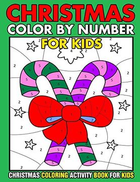 portada Christmas Color by Number Christmas Coloring Activity Book for Kids: Christmas Color by Number Children’S Christmas Gift or Present for Toddlers &. Claus, elf Snowmen, Christmas Tree & More! (en Inglés)