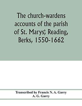 portada The Church-Wardens ̕Accounts of the Parish of st. Marys̕, Reading, Berks, 1550-1662 (en Inglés)