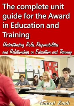 portada The Complete Unit Guide for the Award in Education and Training: Understanding Roles, Responsibilities and Relationships in Education and Training. The Award in Education and Training (Aet)) (en Inglés)