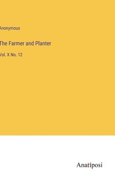 portada The Farmer and Planter: Vol. X No. 12 (en Inglés)