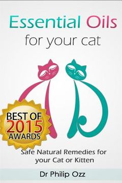 portada Essential Oils for Your Cat: Safe Natural Remedies for your Cat or Kitten (Essential Oils for Cats, Essential Oils for Kittens, Natural Cat Care, N (en Inglés)