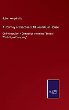 portada A Journey of Discovery all Round our House: Or the Interview: A Companion Volume to "Enquire Within Upon Everything" (libro en Inglés)