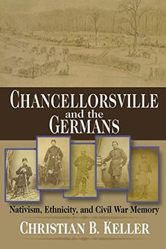 portada Chancellorsville and the Germans: Nativism, Ethnicity, and Civil war Memory (The North's Civil War) (en Inglés)