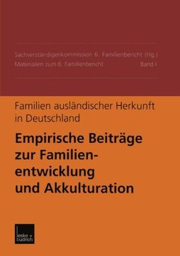 portada Familien Ausländischer Herkunft in Deutschland: Empirische Beiträge zur Familienentwicklung und Akkulturation Materialien zum 6. Familienbericht Band i (en Alemán)