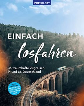 portada Einfach Losfahren. 35 Traumhafte Zugreisen in und ab Deutschland (en Alemán)