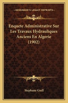 portada Enquete Administrative Sur Les Travaux Hydrauliques Anciens En Algerie (1902) (in French)