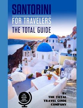 portada SANTORINI FOR TRAVELERS. The total guide: The comprehensive traveling guide for all your traveling needs. By THE TOTAL TRAVEL GUIDE COMPANY (en Inglés)