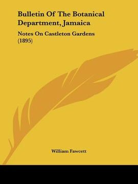 portada bulletin of the botanical department, jamaica: notes on castleton gardens (1895) (en Inglés)