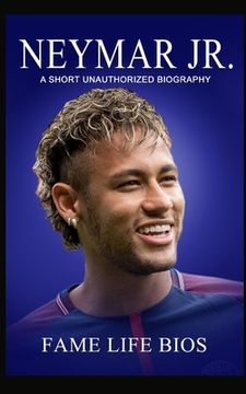 portada Neymar Jr: A Short Unauthorized Biography (en Inglés)