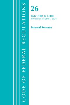 portada Code of Federal Regulations, Title 26 Internal Revenue 1.1001-1.1400, Revised as of April 1, 2021