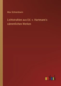 portada Lichtstrahlen aus Ed. v. Hartmann's sämmtlichen Werken (en Alemán)