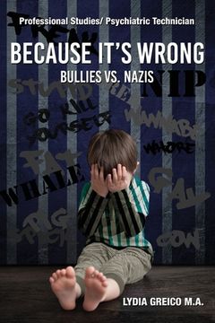 portada Because It's Wrong: Bullies vs. Nazis (en Inglés)