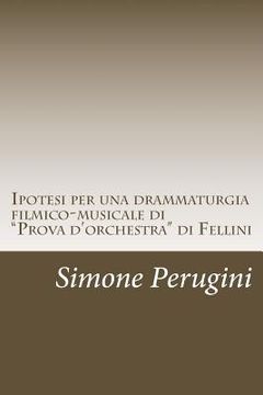 portada Ipotesi per una drammaturgia filmico-musicale di "Prova d'orchestra" di Fellini (en Italiano)