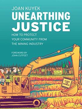 portada Unearthing Justice: How to Protect Your Community From the Mining Industry 