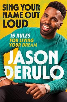 portada Sing Your Name out Loud: 15 Rules for Living Your Dream, the Inspiring Story of Jason Derulo (in English)