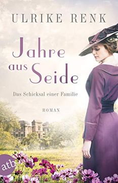 portada Jahre aus Seide: Das Schicksal Einer Familie: 1 (en Alemán)