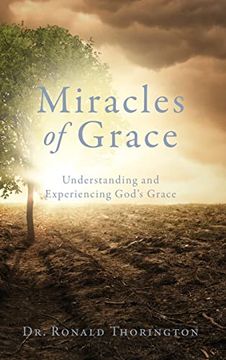 portada Miracles of Grace: Understanding and Experiencing God's Grace (en Inglés)