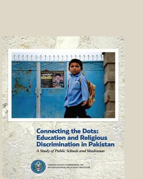 portada Connecting the Dots: Education and Religious Discrimination in Pakistan: A Study of Public Schools and Madrassas (en Inglés)