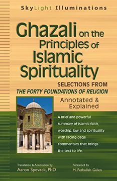 portada Ghazali on the Principles of Islamic Sprituality: Selections From the Forty Foundations of Religion―Annotated & Explained (Skylight Illuminations) (en Inglés)