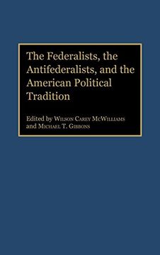 portada The Federalists, the Antifederalists, and the American Political Tradition (in English)