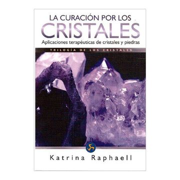 portada Curacion por los Cristales Aplicaciones Terapeuticas de  Cristales y Piedras (Trilogia de l