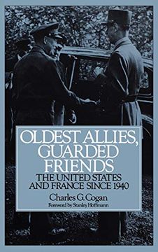 portada Oldest Allies, Guarded Friends: The United States and France Since 1940 (en Inglés)