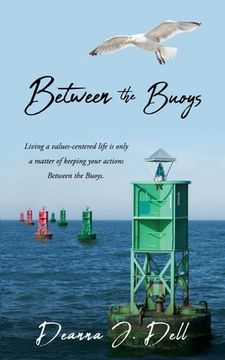 portada Between the Buoys: Living a values-centered life is only a matter of keeping your actions Between the Buoys.