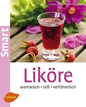 portada Liköre: Aromatisch, Süß, Verführerisch (en Alemán)