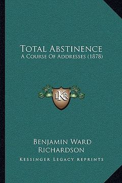 portada total abstinence: a course of addresses (1878) (en Inglés)