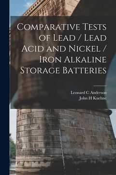 portada Comparative Tests of Lead / Lead Acid and Nickel / Iron Alkaline Storage Batteries (en Inglés)