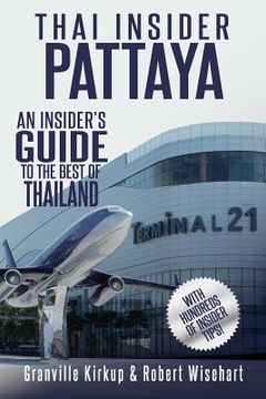 portada Thai Insider: Pattaya: An Insider's Guide to the Best of Thailand (en Inglés)
