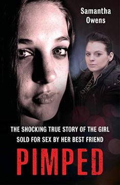 portada Pimped: The Shocking True Story of the Girl Sold for sex by her Best Friend (en Inglés)
