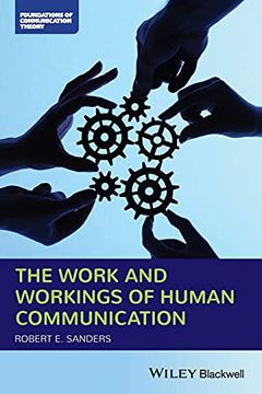 portada The Work and Workings of Human Communication (Foundations of Communication Theory Series) (in English)