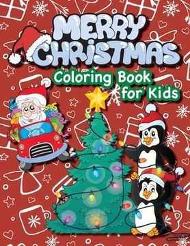 portada Merry Christmas Coloring Book for Kids!: (Ages 4-8) Santa Claus, Christmas Trees, Presents, Elves, and More! (Christmas Gift for Kids, Grandkids, Holi (en Inglés)