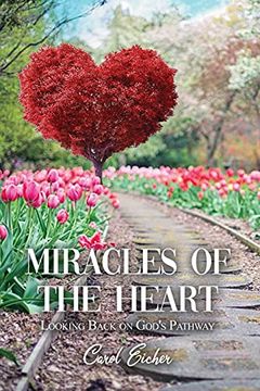 portada Miracles of the Heart: Looking Back on God'S Pathway (en Inglés)