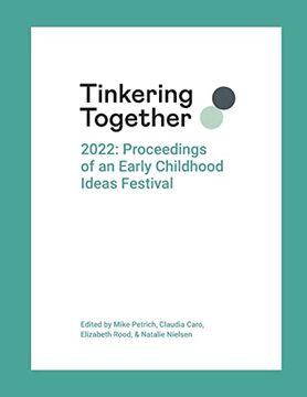 portada Tinkering Together 2022: Proceedings of an Early Childhood Ideas Festival (en Inglés)