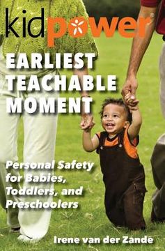 portada Earliest Teachable Moment: Personal Safety for Babies, Toddlers, and Preschoolers