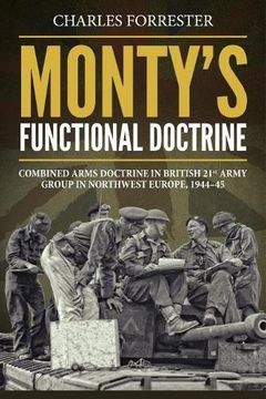portada Monty's Functional Doctrine: Combined Arms Doctrine in British 21St Army Group in Northwest Europe, 1944–45 (Wolverhampton Military Studies) (en Inglés)