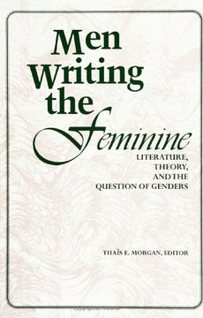 portada Men Writing the Feminine: Literature, Theory, and the Question of Genders (en Inglés)