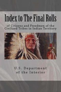 portada Index to The Final Rolls: of Citizens and Freedmen of the Civilized Tribes in Indian Territory