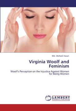 portada Virginia Woolf and Feminism: Woolf's Perception on the Injustice Against Women for Being Women (en Inglés)