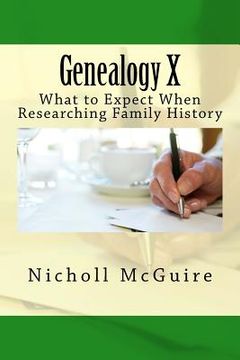 portada Genealogy X: What to Expect When Researching Family History (en Inglés)