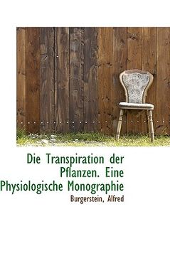 portada die transpiration der pflanzen. eine physiologische monographie (en Inglés)