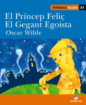 portada Biblioteca Escolar 021 - el Príncep Feliç. El Gegant Egoista -Oscar Wilde- (en Catalá)
