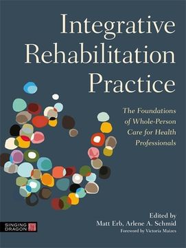 portada Integrative Rehabilitation Practice: The Foundations of Whole-Person Care for Health Professionals (in English)