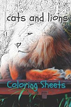 portada Cat and Lion Coloring Sheets: 30 Cat and Lion Drawings, Coloring Sheets Adults Relaxation, Coloring Book for Kids, for Girls, Volume 7 (en Inglés)