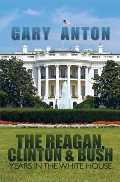 portada The Reagan, Clinton, and Bush Years in the White House (en Inglés)