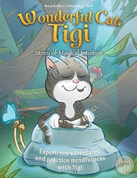 portada Wonderful cat Tigi: Story of Magical Intuition - Experience Adventures and Practice Mindfulness With Tigi. (1) (Level 1) (in English)