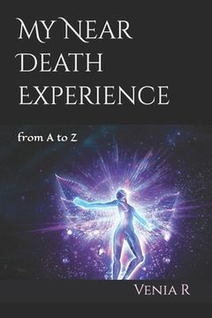 portada My Near Death Experience: from A to Z (en Inglés)