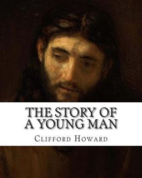 portada The Story of a Young Man: (A Life Of Christ) (en Inglés)